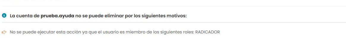 Mensaje: «La cuenta de prueba.ayuda no se puede eliminar por los siguientes motivos: No se puede ejecutar esta acción ya que el usuario es miembro de los siguientes roles: RADICADOR».